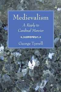 Medievalism: A Reply to Cardinal Mercier