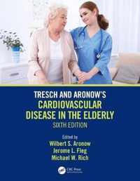 Tresch and Aronow's Cardiovascular Disease in the Elderly: Sixth Edition