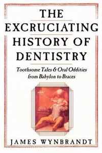 Excruciating History of Dentistry