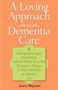 A Loving Approach to Dementia Care