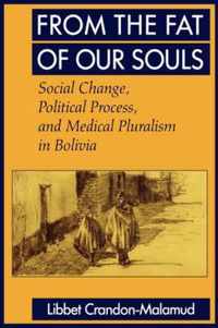 From the Fat of Our Souls - Social Change, Political Process & Medical Pluralism in Bolivia