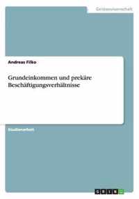 Grundeinkommen und prekare Beschaftigungsverhaltnisse