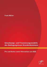 Umsetzungs- und Finanzierungsmodelle des Bedingungslosen Grundeinkommens