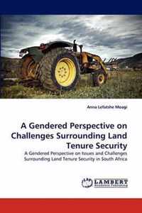 A Gendered Perspective on Challenges Surrounding Land Tenure Security