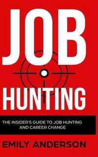 Job Hunting - Hardcover Version: The Insider's Guide to Job Hunting and Career Change