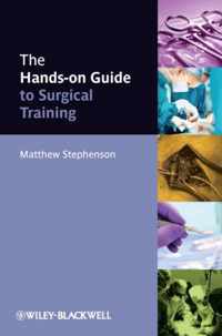 The Hands-on Guide to Surgical Training