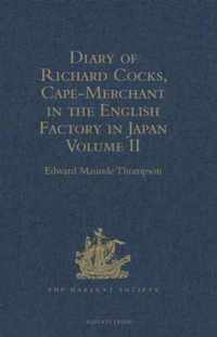 Diary of Richard Cocks, Cape-merchant in the English Factory in Japan 1615-1622 With Correspondence