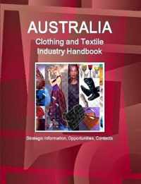 Australia Clothing and Textile  Industry Handbook - Strategic Information, Opportunities, Contacts