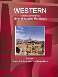 Western European Countries Mineral Industry Handbook Volume 1 Strategic Information and Regulations