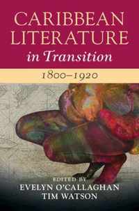 Caribbean Literature in Transition, 1800-1920