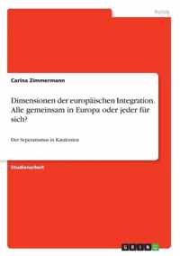 Dimensionen der europaischen Integration. Alle gemeinsam in Europa oder jeder fur sich?