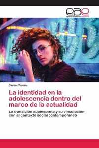 La identidad en la adolescencia dentro del marco de la actualidad