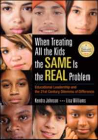 When Treating All the Kids the SAME Is the REAL Problem: Educational Leadership and the 21st Century Dilemma of Difference