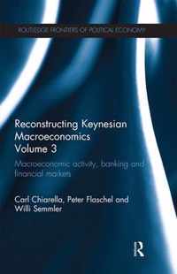 Reconstructing Keynesian Macroeconomics Volume 3