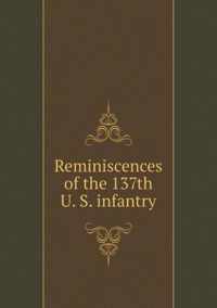 Reminiscences of the 137th U. S. infantry