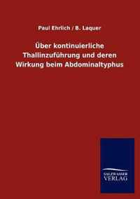 UEber kontinuierliche Thallinzufuhrung und deren Wirkung beim Abdominaltyphus