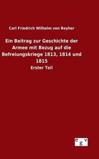 Ein Beitrag zur Geschichte der Armee mit Bezug auf die Befreiungskriege 1813, 1814 und 1815