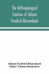 The anthropological treatises of Johann Friedrich Blumenbach