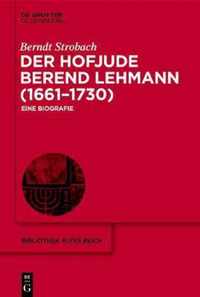 Der Hofjude Berend Lehmann (1661-1730)