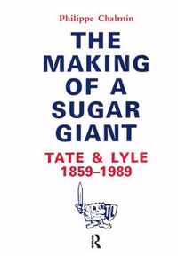 The Making of a Sugar Giant Tate and Lyle 1859-1989