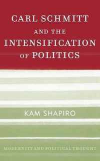 Carl Schmitt and the Intensification of Politics