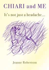 Chiari and Me - It's Not Just A Headache