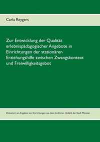 Zur Entwicklung der Qualitat erlebnispadagogischer Angebote in Einrichtungen der stationaren Erziehungshilfe zwischen Zwangskontext und Freiwilligkeitsgebot