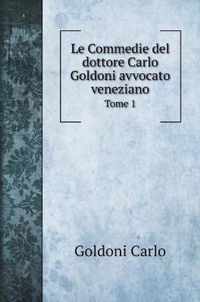 Le Commedie del dottore Carlo Goldoni avvocato veneziano