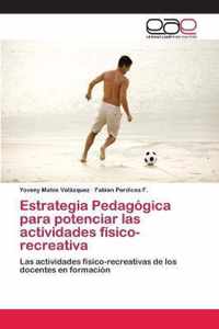 Estrategia Pedagogica para potenciar las actividades fisico-recreativa