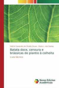 Batata doce, cenoura e brassicas do plantio a colheita