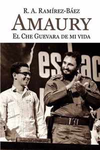 Amaury. El Che Guevara de mi vida