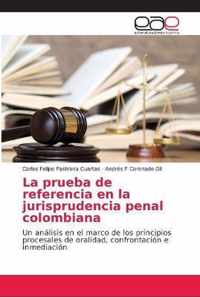 La prueba de referencia en la jurisprudencia penal colombiana