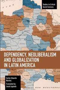 Dependency, Neoliberalism and Globalization in Latin America