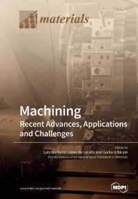 Machining-Recent Advances, Applications and Challenges