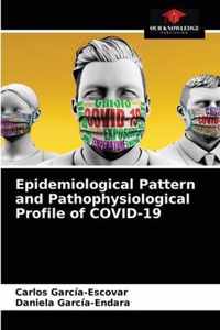 Epidemiological Pattern and Pathophysiological Profile of COVID-19