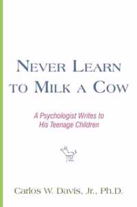 Never Learn to Milk a Cow