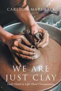 We Are Just Clay