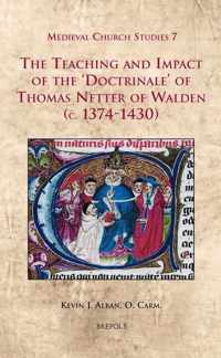 The Teaching  And Impact Of The Doctrinale Of Thomas Netter of Walden (C. 1374-1430)