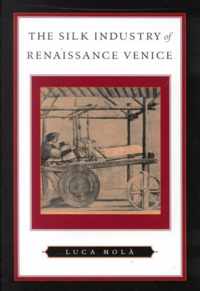 The Silk Industry of Renaissance Venice