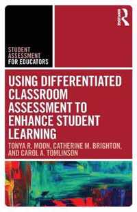 Using Differentiated Classroom Assessment to Enhance Student Learning