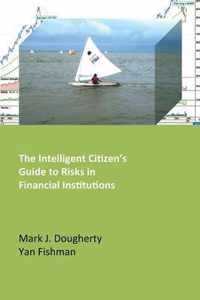 The Intelligent Citizen's Guide to Risks in Financial Institutions