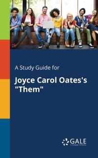 A Study Guide for Joyce Carol Oates's Them