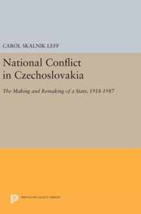 National Conflict in Czechoslovakia - The Making and Remaking of a State, 1918-1987