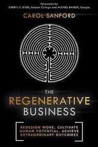 The Regenerative Business: Redesign Work, Cultivate Human Potential, Achieve Extraordinary Outcomes