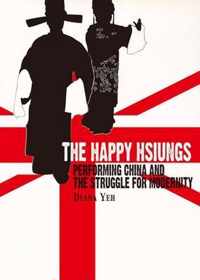 The Happy Hsiungs - Performing China and the Struggle for Modernity