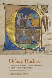 Urban Bodies  Communal Health in Late Medieval English Towns and Cities