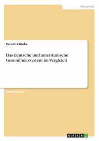 Das deutsche und amerikanische Gesundheitssystem im Vergleich