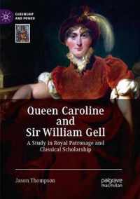 Queen Caroline and Sir William Gell