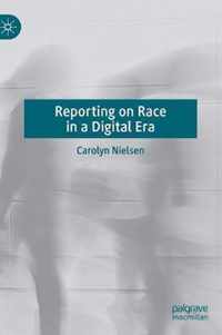 Reporting on Race in a Digital Era