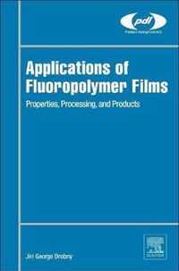 Applications of Fluoropolymer Films: Properties, Processing, and Products